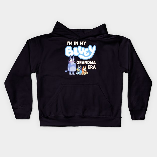 I'm in my bluey grandma era Kids Hoodie by VILLAPODCAST